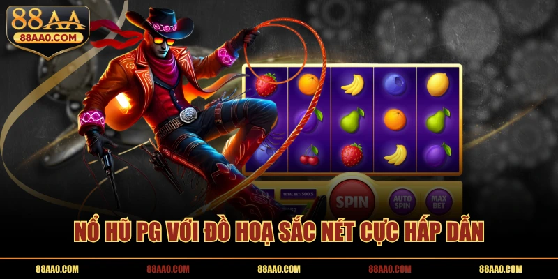 Nổ hũ PG với đồ hoạ sắc nét cực hấp dẫn